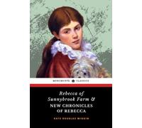 Rebecca of Sunnybrook Farm & New Chronicles of Rebecca: 2-book Collection, Rebecca of Sunnybrook Farm Series