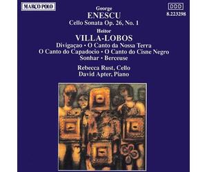 Rebecca Rust - ENESCU: Cello Sonata Op. 26 / VILLA-LOBOS: O Canto do Capadocio