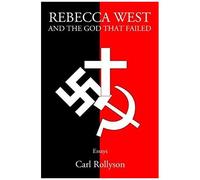 Rebecca West And The God That Failed