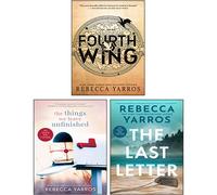 Rebecca Yarros 3 Books Collection Set (Fourth Wing [Hardcover], The Things We Leave Unfinished, The Last Letter)