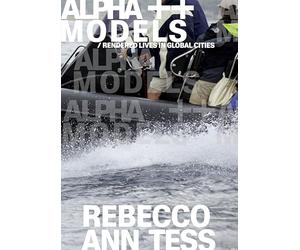 Rebecco Ann Tess Alpha ++ Models / rendered lives in global cities /anglais