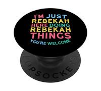 Rebekah est Ici en Train de Faire des Choses drôles à Rebekah Name PopSockets PopGrip Adhésif