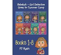 Rebekah - Girl Detective Goes To Summer Camp Books 1-8