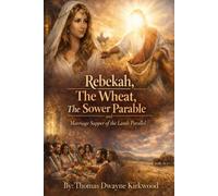 Rebekah, The Wheat, The Sower Parable: & Marriage Supper of The Lamb Parallel