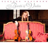 Rebekka Hartmann - Rebekka Hartmann, Violon : Birth of The Violin