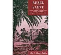Rebel and Saint, Comparative Studies on Muslim Societies Julia A. Clancy-Smith (Auteur)