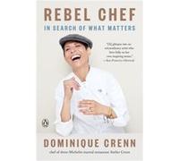 Rebel Chef: In Search of What Matters