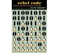 Rebel Code: Linux And The Open Source Revolution