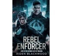 Rebel Enforcer: Love is the ultimate act of treason.