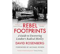 Rebel Footprints: A Guide to Uncovering London’s Radical History