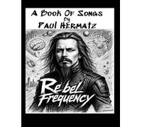 Rebel Frequency: A Book Of Songs By Paul Hermatz