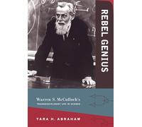 Rebel Genius: Warren S. McCulloch's Transdisciplinary Life in Science
