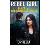 Rebel Girl. Part 2. The Consequences