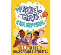 Rebel Girls Champions: 25 Tales of Unstoppable Athletes
