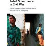Rebel Governance in Civil War - [Version Originale] Anna Arjona, Nelson Kasfir, Zachariah Cherian Mampilly, (Auteur)