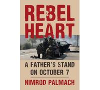 Rebel Heart: On the Front Lines vs Hamas, October 7, 2023