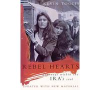 Rebel Hearts : Journeys Within the IRA's Soul, Toolis, Kevin, ISB