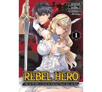 Rebel Hero: I Will Use My Skills to Control the Scheming Princess' Heart and Body (Manga) Vol. 1 - Yuu Kawasaki - Ghost Ship - ebook (ePub illustré) - Livre