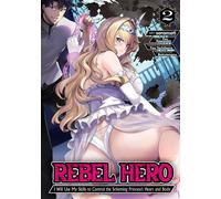 Rebel Hero: I Will Use My Skills to Control the Scheming Princess' Heart and Body (Manga) Vol. 2 - Yuu Kawasaki - Ghost Ship - ebook (ePub illustré) - Livre