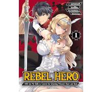 Rebel Hero: I Will Use My Skills to Control the Scheming Princess's Heart and Body (Manga) Vol. 1
