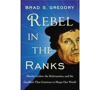 Rebel in the Ranks Brad S Gregory (Auteur)