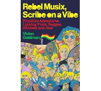 Rebel Musix – Scribe d'une vibe : Aventures reliant punk, reggae, afrobeat et jazz