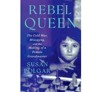 Rebel Queen: The Cold War, Misogyny, and the Making of a Female Grandmaster NEUF