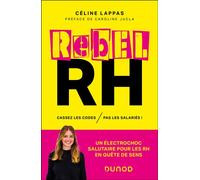Rebel RH Cassez les codes, pas les salariés ! - Céline Lappas - Dunod - broché - Guide