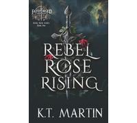 Rebel Rose Rising: An Enemies-to-Lovers Epic Romantasy