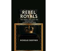 Rebel Royals: The Crown, the Cause, and the Kiss That Changed Everything