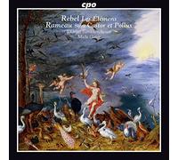 Rebel Elémens. Rameau : Suite Castor et Pollux. l'Orfeo, Gaigg