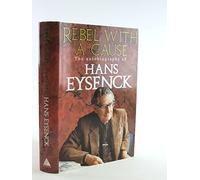 Rebel with a Cause: Autobiography of Hans Eysenck