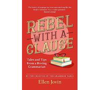 Rebel with a Clause: Tales and Tips from a Roving Grammarian