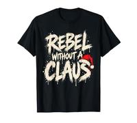 Rebel Without A Claus Funny Christmas Holiday Christmas Party T-Shirt