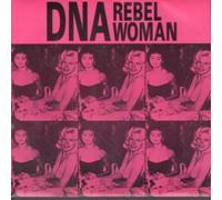 REBEL WOMAN 7" (45) UK DNA 1991 EDIT B/W DNA THEME EDIT (7DNA001) PIC SLEEVE