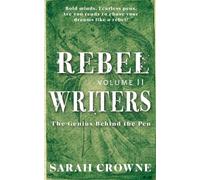 Rebel Writers: The Genius Behind the Pen Volume II
