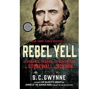 Rebel Yell: The Violence, Passion, and Redemption of Stonewall Jackson