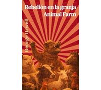 Rebelión en la granja - Animal Farm: Texto paralelo bilingüe - Bilingual edition: Inglés - Español / English - Spanish