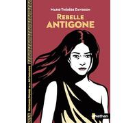 Rebelle Antigone - Histoires noires de la Mythologie - Dès 12 ans
