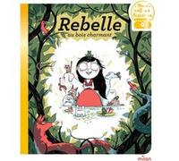 Rebelle au bois charmant Claire Clément (Auteur), Karine Bernadou (Illustration)