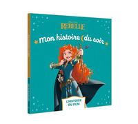 REBELLE - Mon Histoire du Soir - L'histoire du film - Disney Princesses