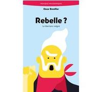 Rebelle ? Oscar Brenifier (Auteur)