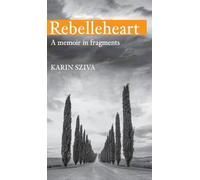 REBELLEHEART - A Memoir in Fragments