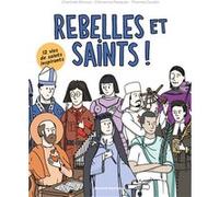 Rebelles et saints Charlotte Bricout (Auteur), Clémence Pasquier (Auteur), Thomas Gaudin (Illustration)