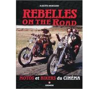 Rebelles on the Road : Motos et bikers du cinéma de Alberto Morsiani,Mélanie Fusaro (Traduction) ( 12 avril 2013 )