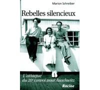 Rebelles silencieux.: L'attaque du 20ème convoi pour Auschwitz