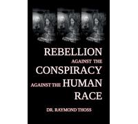 Rebellion Against the Conspiracy Against the Human Race