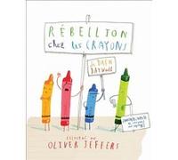 Rébellion chez les crayons Oliver Jeffers (Illustration), Drew Daywalt (Auteur), Elisabeth Duval (Traduction)