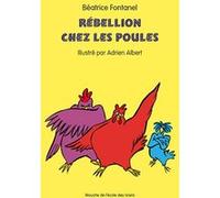 Rébellion chez les poules Béatrice Fontanel (Auteur), Adrien Albert (Illustration)