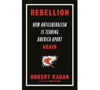Rebellion: How Antiliberalism Is Tearing America Apart Again